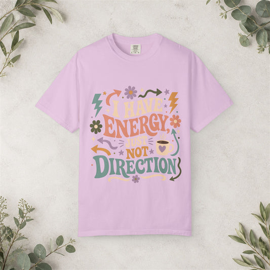 I Have Energy Just Not Direction