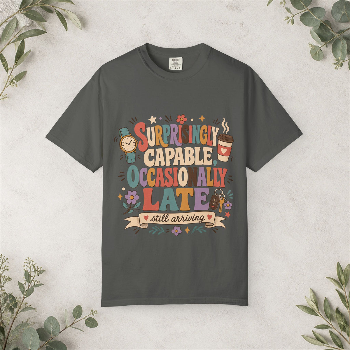 Surprisingly Capable Occasionally Late Shirt