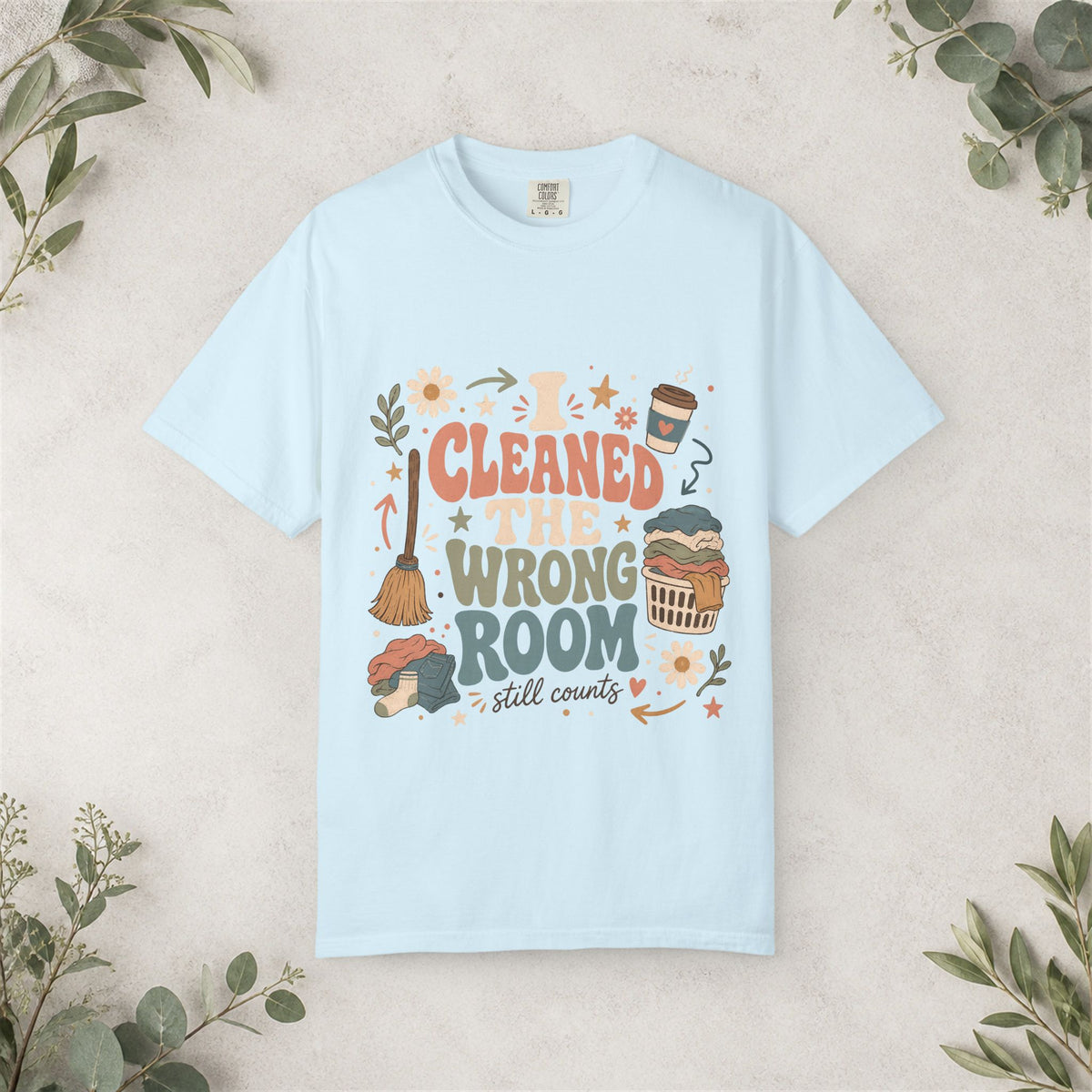 I Cleaned the Wrong Room Shirt