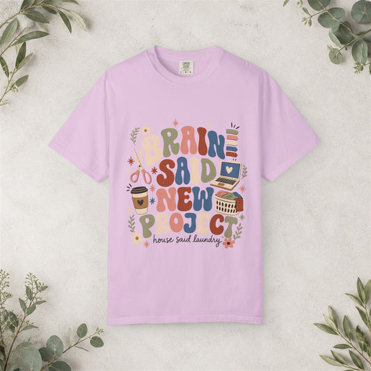 Brain Said New Project Shirt