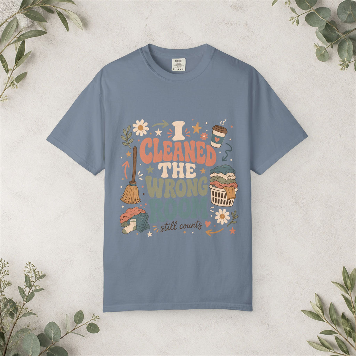 I Cleaned the Wrong Room Shirt