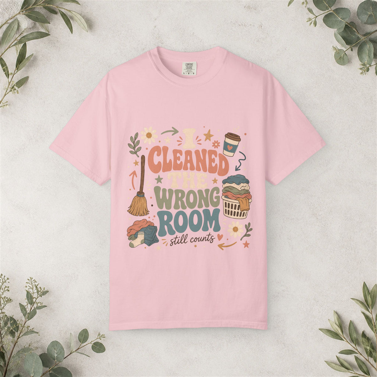 I Cleaned the Wrong Room Shirt
