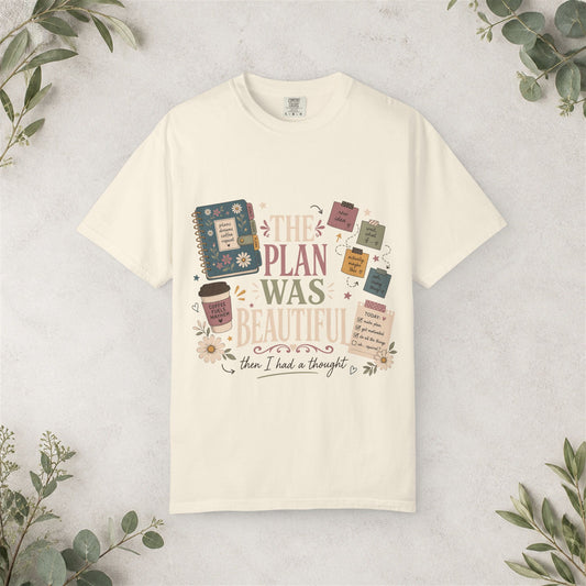 The Plan Was Beautiful Shirt