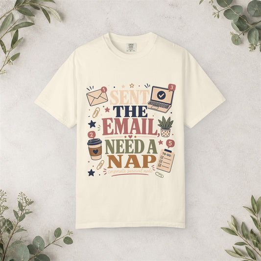 Sent the Email Need a Nap Shirt