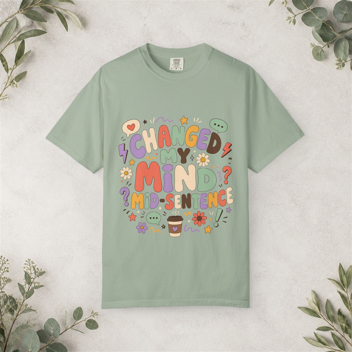 Changed My Mind Mid-Sentence Shirt
